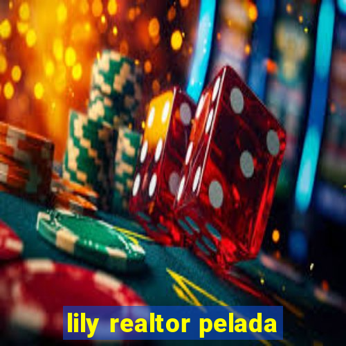 lily realtor pelada